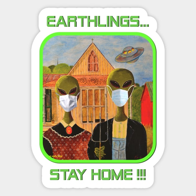 Earthlings Stay Home !!! Sticker by KRIEV